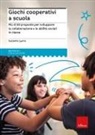 Suzanne Lyons - Giochi cooperativi a scuola. Più di 50 proposte per sviluppare la collaborazione e le abilità sociali in classe