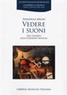 Donatella Melini - Vedere i suoni. Uno sguardo sugli strumenti musicali