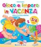 Paola Fontana, Ilaria Ambrosini - Gioco e imparo in vacanza (5-6 anni). Verso la scuola primaria