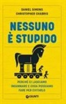 Christopher Chabris, Daniel Simons - Nessuno è stupido. Perché ci lasciamo ingannare e cosa possiamo fare per evitarlo