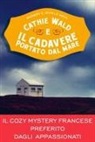 Jean Le Moal, Margot Le Moal - Cathie Wald e il cadavere portato dal mare. Le inchieste del bistrot Bretzel et beurre salé