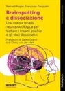 Bernard Mayer, Françoise Pasqualin - Brainspotting e dissociazione. Una nuova terapia neuropsicologica per trattare i traumi psichici e gli stati dissociativi