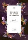Simone Weil, Pier Davide Accendere - Sono altra da quella che immagino. L'ombra e la grazia