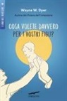 Wayne W. Dyer - Cosa volete davvero per i vostri figli?