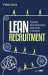 Fabio Sola - Lean Recruitment. Eccellenza senza compromessi nella ricerca di personale