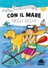 Chiara Lossani, Mirella Mariani - Con il mare negli occhi. Ispirato alle avventure della biologa marina Marta Musso