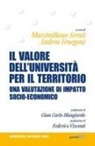 Massimiliano Serati, Andrea Venegoni - Il valore dell'Università per il territorio. Una valutazione di impatto socio-economico