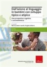 Maria Cristina Caselli, Virginia Volterra - Dall'azione al linguaggio in bambini con sviluppo tipico e atipico. Una prospettiva cognitiva e sociosemiotica