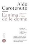 Aldo Carotenuto - L' anima delle donne. Per una lettura psicologica al femminile