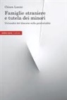 Chiara Lanini - Famiglie straniere e tutela dei minori. Un'analisi del discorso sulla genitorialità