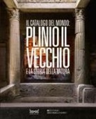 Il catalogo del mondo: Plinio il Vecchio e la storia della natura