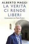 Alberto Maggi - La verità ci rende liberi. Conversazioni con Paolo Rodari
