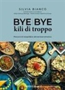 Silvia Bianco, Simone Di Donna, Stefania Misale - Bye bye kili di troppo. Percorsi di riequilibrio alimentare emotivo