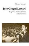 Massimo Simonini - Jole Giugni Lattari. La prima donna calabrese in Parlamento