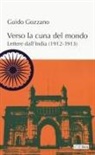 Guido Gozzano - Verso la cuna del mondo. Lettere dall'India (1912-1913)