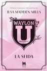 Ilsa Madden-Mills - La sfida. Waylon University