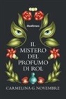 Carmelina G. Novembre, Maria Celano - Il mistero del profumo di Rol