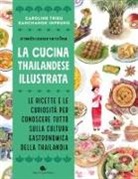 Kanchanok Inprung, Caroline Trieu - La cucina thailandese illustrata. Le ricette e le curiosità per conoscere tutto sulla cultura gastronomica della Thailandia