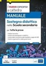 Valeria Crisafulli, Francesca de Robertis, Giuseppe Mariani - Il nuovo concorso a cattedra. Sostegno didattico scuola secondaria. Manuale per tutte le prove