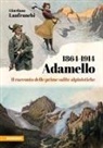 Giordano Lanfranchi - Adamello 1864-1914