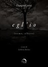 Giorgio Cutini, Anthony Molino - Egl'io (uomo, albero)