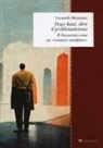 Leonardo Messinese - Dopo Kant, oltre il problematicismo. Il Novecento come un 'romanzo metafisico'