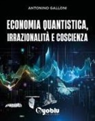 Antonino Galloni - Economia quantistica, irrazionalità e coscienza