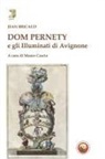 Jean Bricaud, Mauro Cascio - Dom Pernety e gli illuminati di Avignone