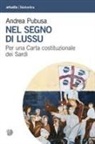 Andrea Pubusa - Nel segno di Lussu. Per una Carta costituzionale dei Sardi