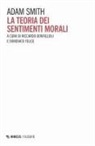 Adam Smith, Riccardo Bonfiglioli, Domenico Felice - La teoria dei sentimenti morali