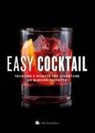 Easy cocktail. Tecniche e ricette per diventare un barman perfetto