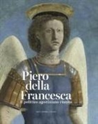 Israëls Machtelt Brüggen, Nathaniel Silver - Piero della Francesca. Il polittico agostiniano riunito. Catalogo della mostra