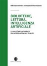 Fabrizio Lamberti, Marco Mellia, Maurizio Vivarelli - Biblioteche, lettura, intelligenza artificiale. Struttura e contesto del progetto Reading(&)Machine