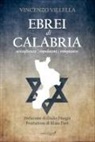 Vincenzo Villella - Ebrei di Calabria. Accoglienza espulsioni rimpianto