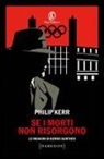 Philip Kerr - Se i morti non risorgono. Le indagini di Bernie Gunther