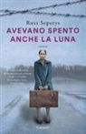 Ruta Sepetys - Avevano spento anche la luna