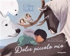 Celina Kalluk, Alexandria Neonakis - Dolce piccolo mio