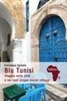 Francesca Spinola - Blu Tunisi. Viaggio nella città e nei suoi cinque storici villaggi