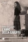 Anna Di Cagno - L' anno della garuffa