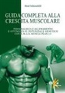 Brad Schoenfeld - Guida completa alla crescita muscolare. Personalizza l'allenamento e ottimizza il potenziale genetico con il M.A.X. Muscle Plan 2.0