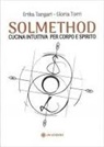 Erika Tangari, Gloria Torri - Solmethod. Cucina intuitiva per corpo e spirito