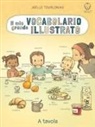 Jöelle Tourlonias - Il mio grande vocabolario illustrato. A tavola
