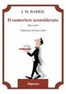 James Matthew Barrie - Il cameriere sconsiderato