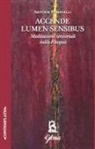 Aristide Fumagalli - Accende lumen sensibus. Meditazioni sensoriali sulla Pasqua