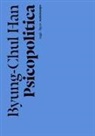 Byung-Chul Han - Psicopolitica. Il neoliberismo e le nuove tecniche del potere