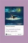 Francesca Martano - La manutenzione dello sguardo