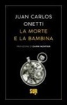 Juan Carlos Onetti - La morte e la bambina