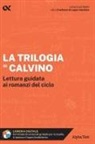 Giorgia Proietti Pannunzi - La trilogia di Calvino. Lettura guidata ai romanzi del ciclo
