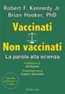 Brian Hooker, Robert F. Jr. Kennedy - Vaccinati. Non vaccinati. La parola alla scienza