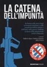 Raffaele Spiga, Federico Zanettin - La catena dell'impunità. Inchiesta sulla storia degli armamenti israeliani e sulle complicità dell'Occidente e dell'Italia nella guerra condotta ai danni della popolazione civile in Palestina